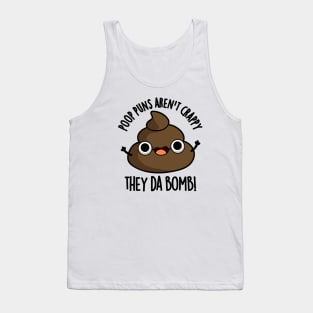 Poop Puns Aren't Crappy They Da Bomb Funny Poo Pun Tank Top
